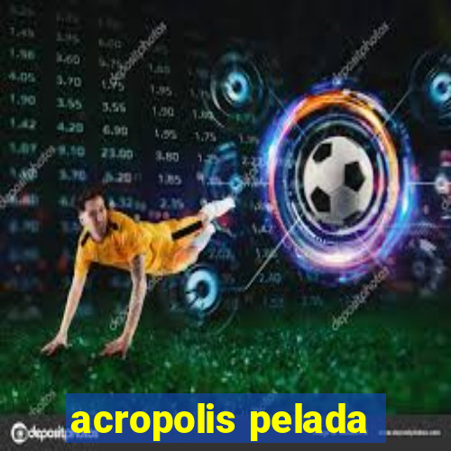 acropolis pelada